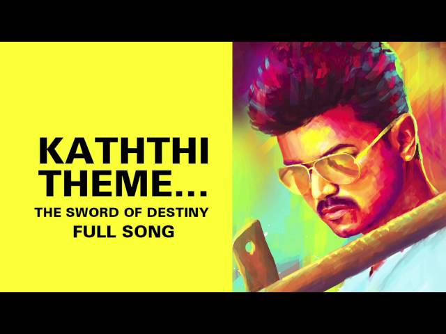 Kaththi Theme…The Sword of Destiny - Full Audio class=