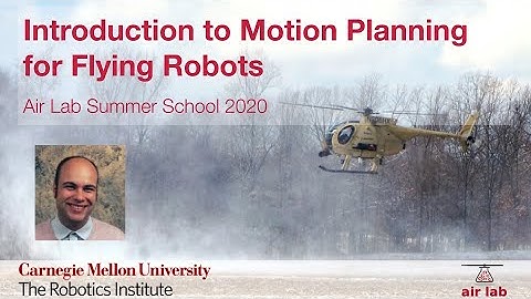 Introduction to Motion Planning for Flying Robots: Dr. Sebastian Scherer