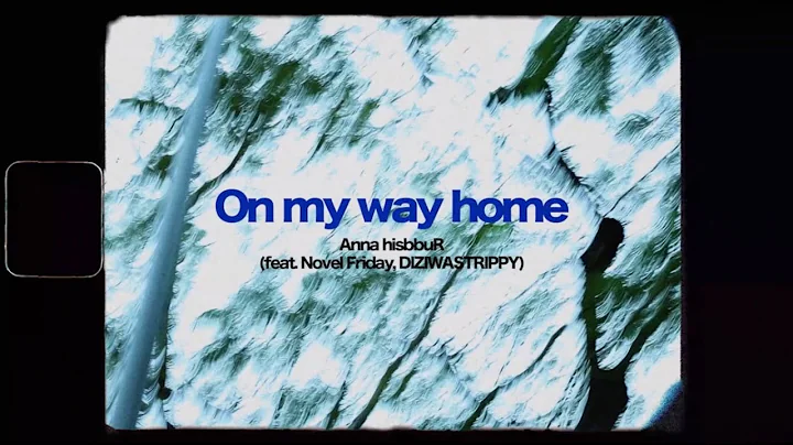 Anna hisbbuR - On my way Home feat. Novel Friday, ...