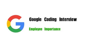 Google Coding Interview Question | Leetcode 690 | Employee Importance