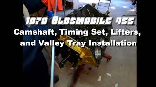 1970 Oldsmobile 455 Camshaft, Timing Set, Lifters, and Valley Tray Installation