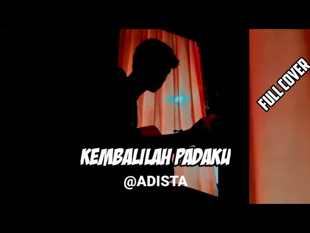 (Full cover) KEMBALILAH PADAKU - ADISTA cover agusriansyah class=