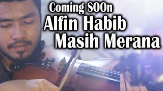 Alfin Habib (new single !!!) MASIH MERANA (coming soon !!!)