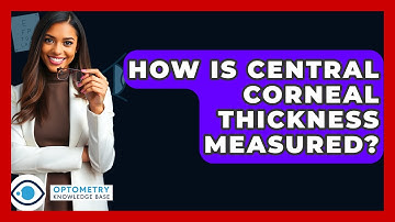 How Is Central Corneal Thickness Measured? - Optometry Knowledge Base
