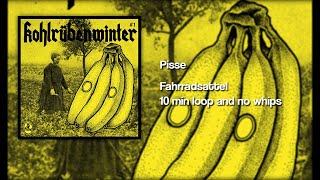 Pisse - Fahrradsattel // 10 min loop and no whips