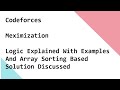 Codeforces   Meximization   Logic Explained With Examples And Array Sorting Based Solution Discussed