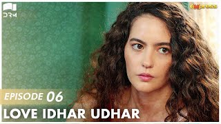 Love Idhar Udhar | Episode 06 | Turkish Drama | Furkan Andıç | Romance Next Door | Urdu Dubbed |RS1Y