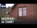 Haus kaufen - teuer wie nie | 45 Min | NDR Doku