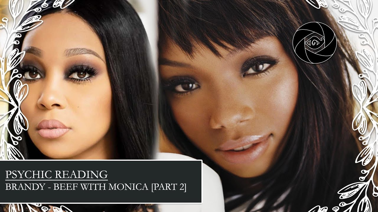 Psychic Reading Brandy What's the Her Beef with Monica? [Part 2