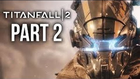Titanfall 2 Walkthrough Gameplay Part 2 - Blood and Rust (Xbox One/PS4)