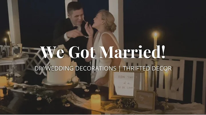 We Got Married! | DIY Wedding Decorations | Thrifted Decor