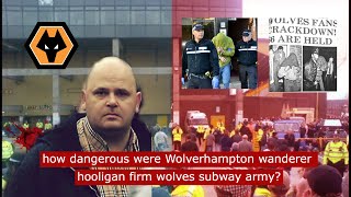 how dangerous and feared were Wolverhampton wanderers hooligan firm wolves subway army #football