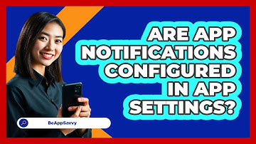 Are App Notifications Configured In App Settings?