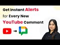 Get Instant Alerts for Every New YouTube Comment