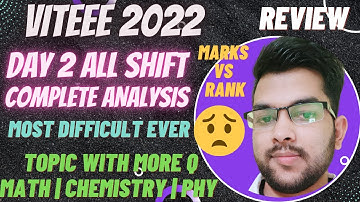 VITEEE 2022 Exam Review | Day 2 all shift analysis | Most Difficult ever 🙂 #viteee #analysis #result
