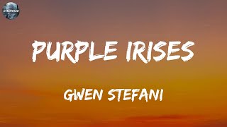Gwen Stefani - Purple Irises (Lyrics)