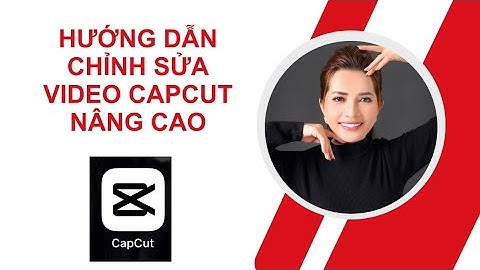 Hướng dẫn chỉnh sửa video nâng cao