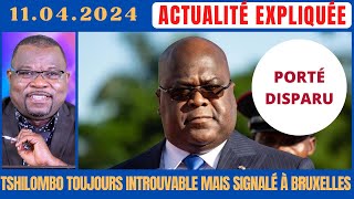 ACTU EXPLIQUÉE 11.04 : TSHILOMBO TOUJOURS INTROUVABLE MAIS SIGNALÉ À BRUXELLES