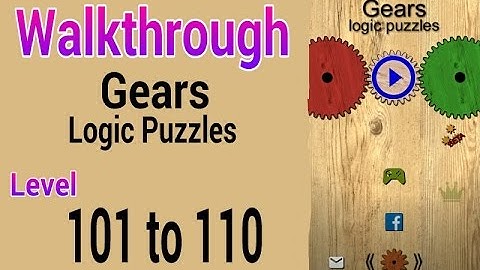 Gears Logic Puzzles ( Level 101 102 103 104 105 106 107 108 109 110 ) Walkthrough & Solutions