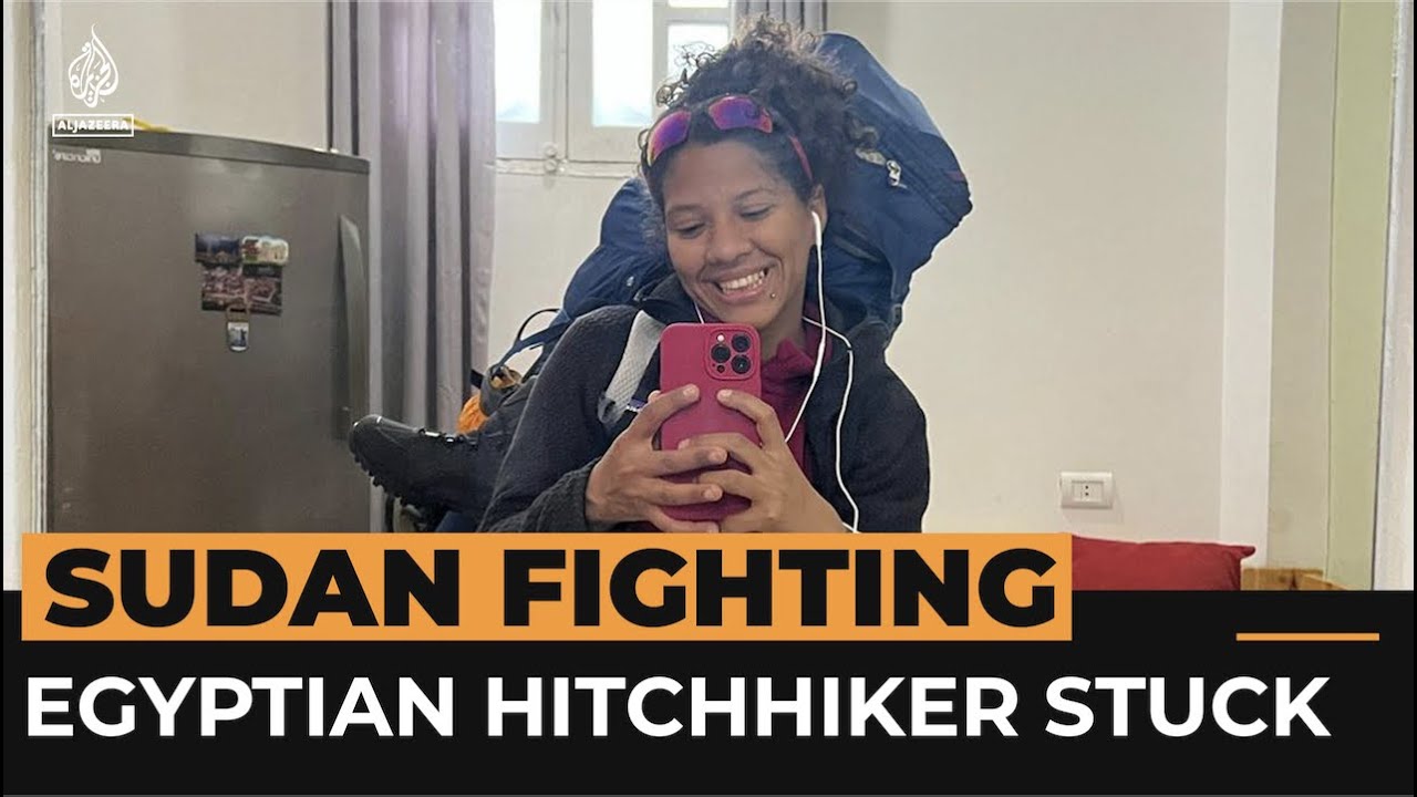 Egyptian hitchhiker stranded by fighting in Sudan Al Jazeera Newsfeed