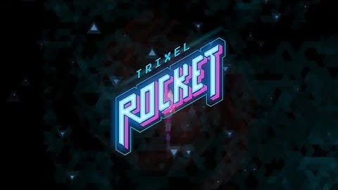Trixel Rocket Coming Soon