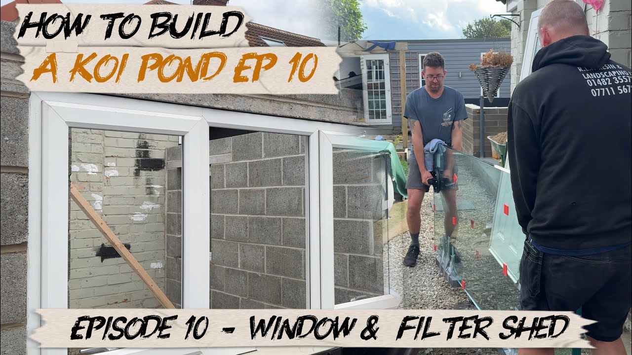 Как построить пруд для кои: пошаговое руководство | Эпизод 10: Стеклянный и фильтрующий сарай 