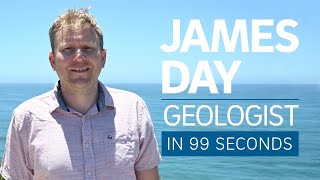 A Scientist’s Life in 99 Seconds: Geologist James Day