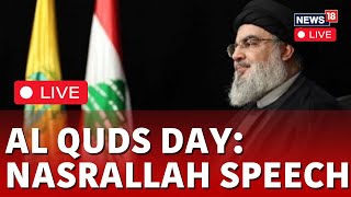 Al Quds Day LIVE | Hezbollah Leader Hassan Nasrallah Gives A Speech At Al Quds Day LIVE | N18L