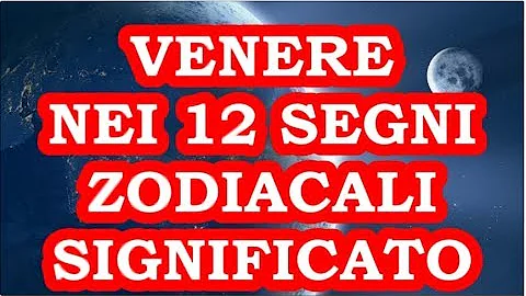 Cosa significa Venere nei segni?