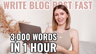 How to Write a Blog Post Fast | 3,000 WORDS IN 1 HOUR | Write Blog Posts Quickly with this Hack