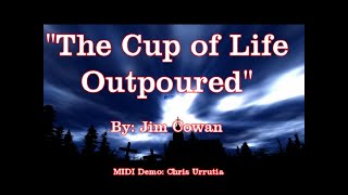 The Cup of Life Outpoured - Jim Cowan