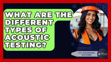 What Are The Different Types Of Acoustic Testing? - Civil Engineering Explained