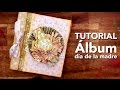 Tutorial Album Scrapbook para día de la madre