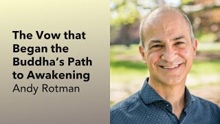 Andy Rotman on The Vow that Began the Buddha’s Path to Awakening