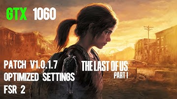 The Last of Us Part 1 Patch v1.0.1.7 Optimized Settings | GTX 1060