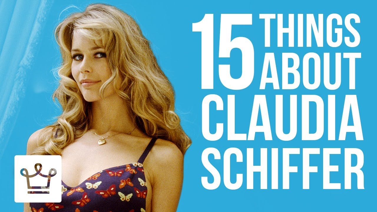 15 Things Tou Didn't Know About Claudia Schiffer - YouTube