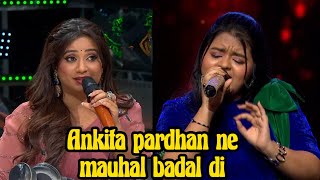 Ankita Pradhan Ne Mauhal Badal Di Indian Idol 16 Today Update
