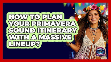 How To Plan Your Primavera Sound Itinerary With A Massive Lineup? - We Go To Festivals