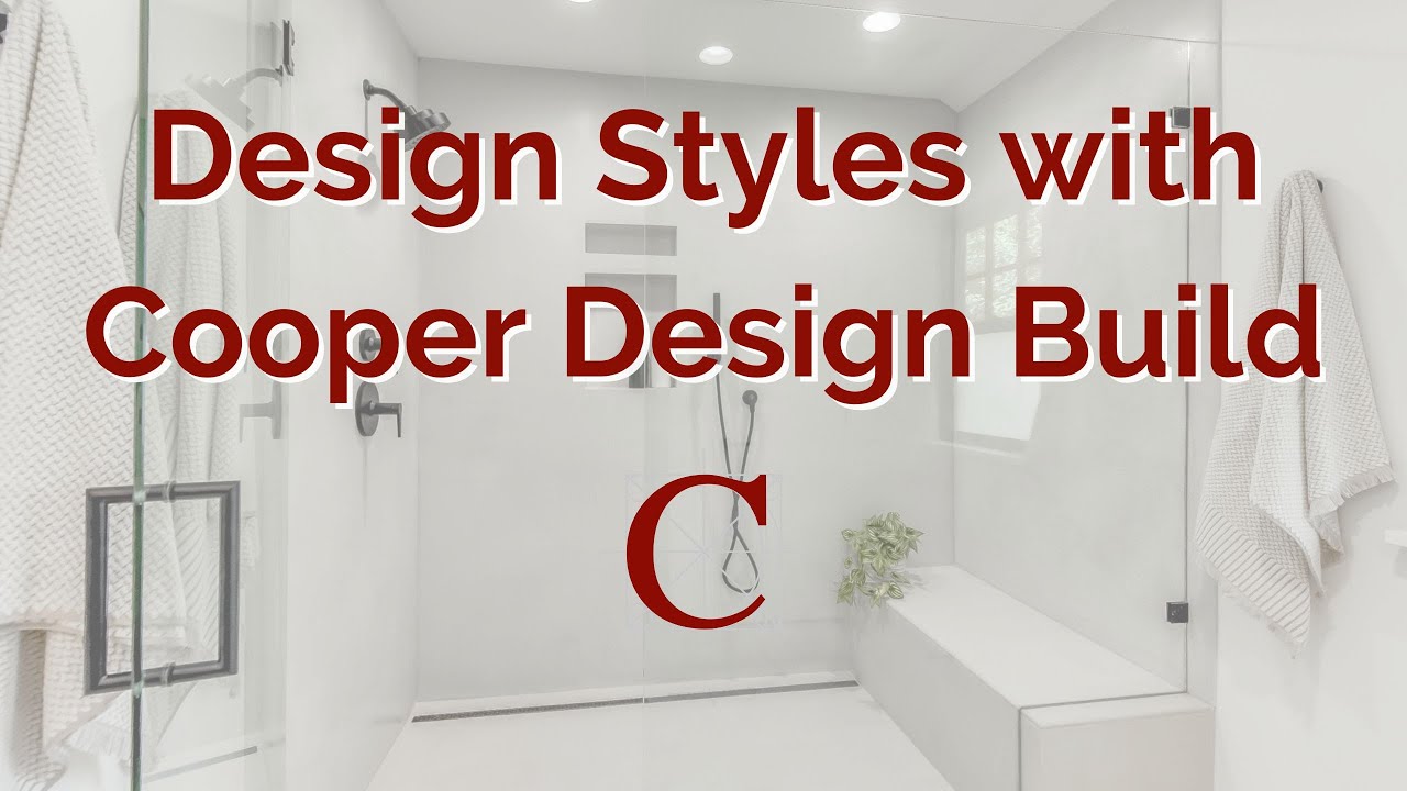 Design Styles with Cooper Design Build