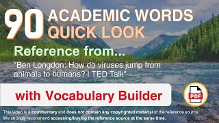 90 Academic Words Quick Look Ref from "How do viruses jump from animals to humans? | TED Talk"