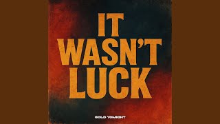 It Wasn't Luck