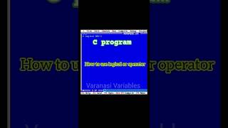 Program using logical OR operator in #turboc | Watch full video on #varanasivariables | #shorts