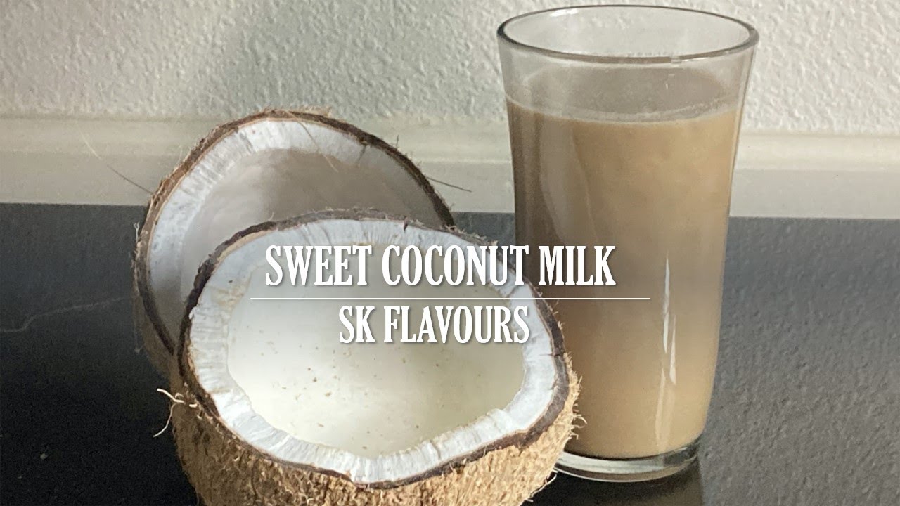 Sweet And healthy Coconut Milk⎟Easy But Delicious⎟SK Flavours YouTube