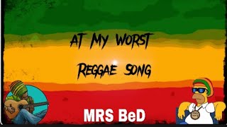 At My Worst  Reggae   S 