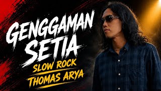 THOMAS ARYA - GENGGAMAN SETIA | Slow Rock Melayu Paling Menyentuh Hati 2026 | Lagu Galau Terbaru