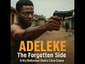 ADELEKE: The Forgotten Side | Gritty Nollywood Ghetto Crime Drama | Trailer