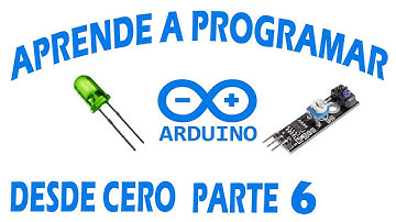 APRENDIENDO A PROGRAMAR ARDUINO DESDE CERO/ Parte 6 /Aplicación de sensores y actuadores