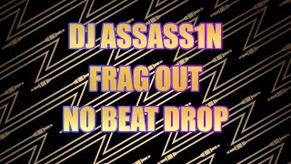 Dj Assass1n  Frag Out  No Beat Drop ncs Release no Copyright