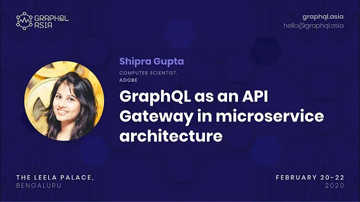 GraphQL as an API gateway in microservices architecture - Shipra Gupta