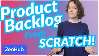 Creating Product Backlog from Scratch using Zenhub | ScrumMastered